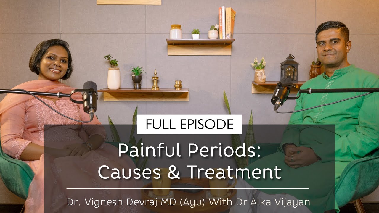Painful Periods: Causes & Treatment | With Dr Vignesh Devraj & Dr Alka Vijayan
