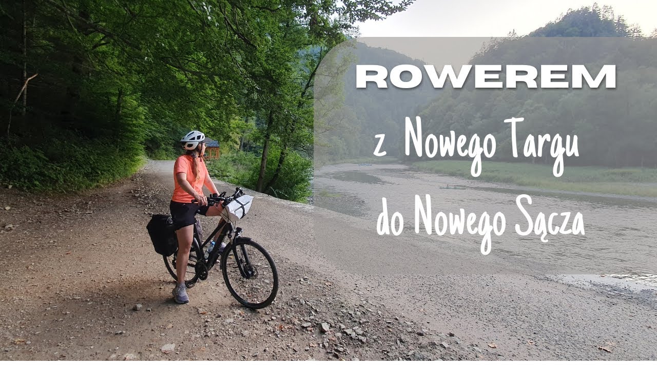 Velo Dunajec - Wycieczka rowerowa z Nowego Targu do Nowego Sącza