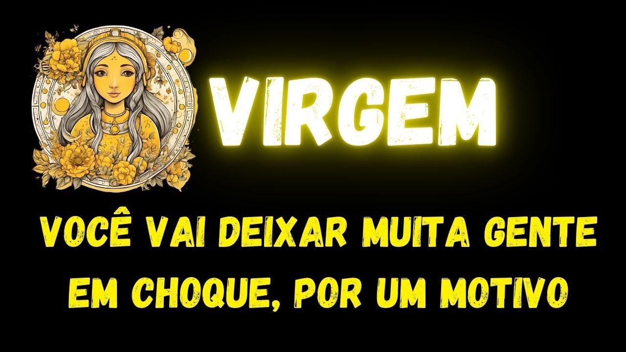 ♍️VIRGEM😮VOCÊ VAI DEIXAR MUITA GENTE EM CHOQUE, POR UM MOTIVO...