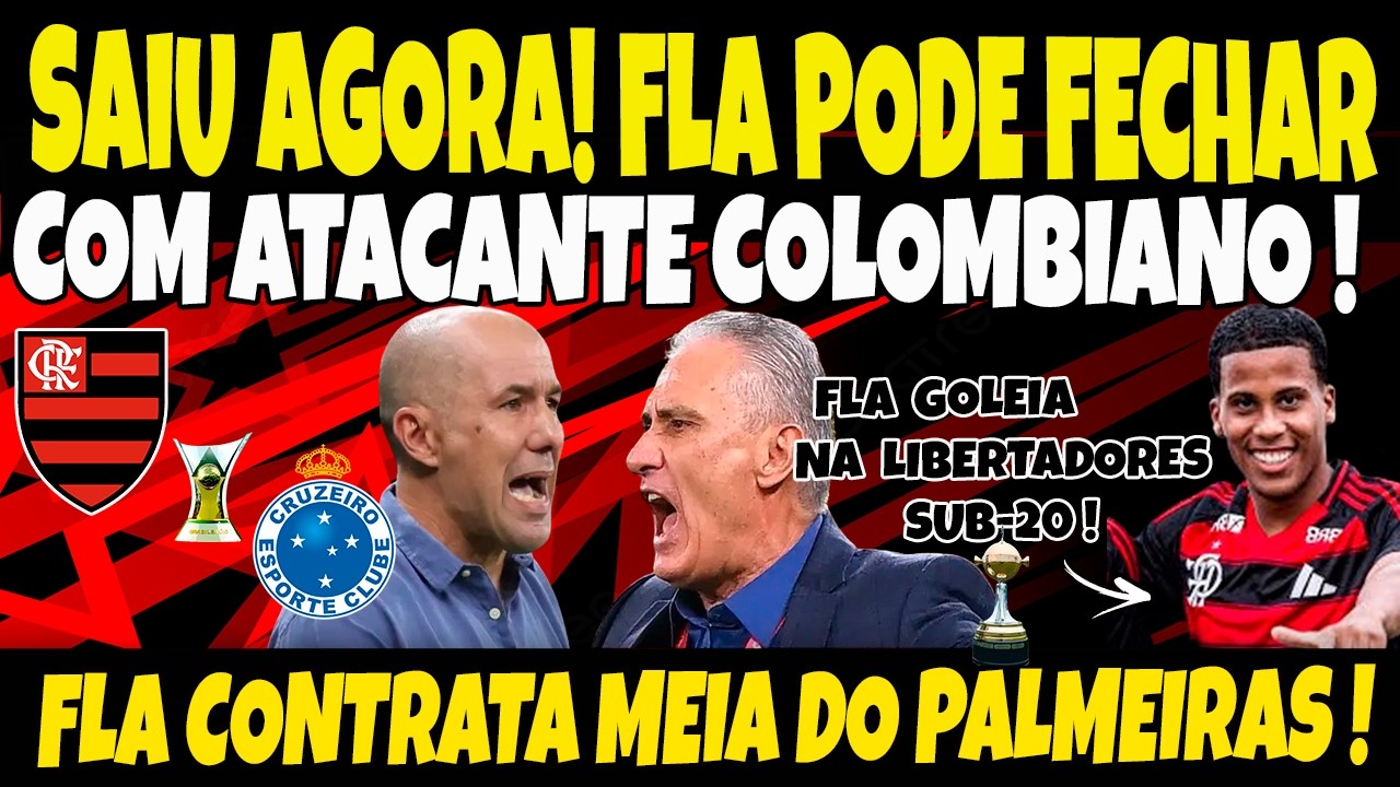 SAIU AGORA! FLA PODE FECHAR COM ATACANTE COLOMBIANO COM UMA CONDIÇÃO! SUB-20 GOLEIA E É LIDER! E+