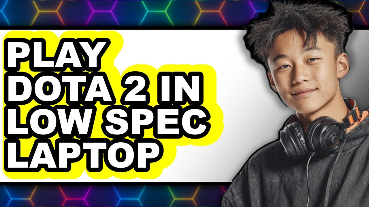 How To Play Dota 2 In Low Spec Laptop - Easy Guide