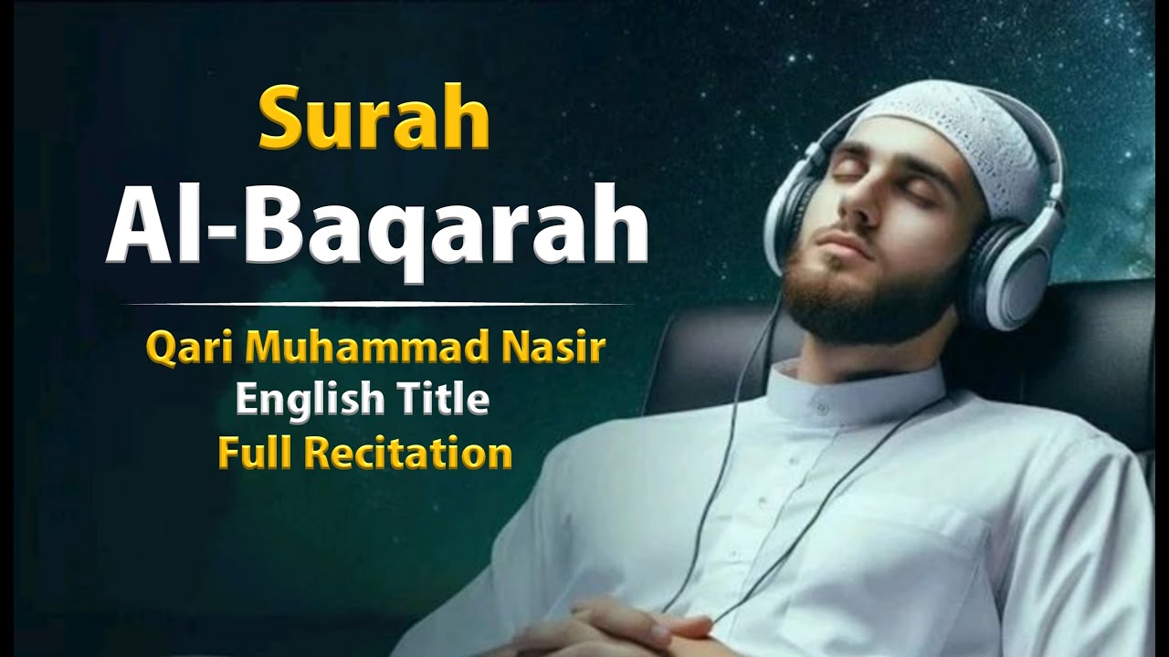 Surah Al-Baqarah ( سورة البقرة ) | Full Recitation | Qari Muhammad Nasir | English Title