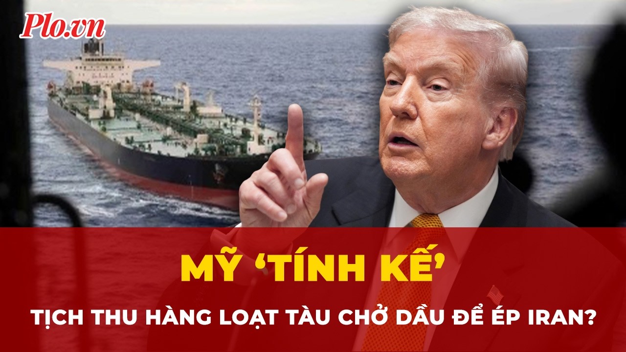 Mỹ ‘tính kế’ tịch thu hàng loạt tàu chở dầu để ép Iran? | Tin nhanh