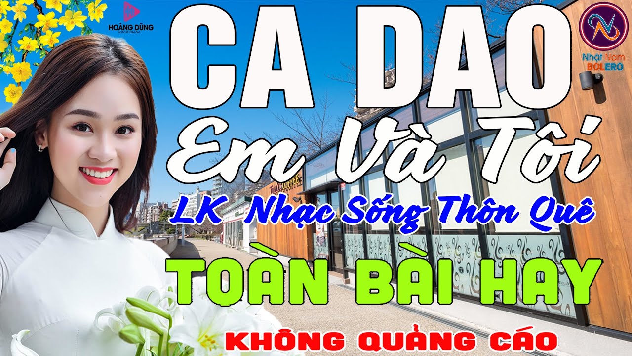 CA DAO EM VÀ TÔI❤LK Nhạc Sống Thôn Quê Không Quảng Cáo❤TOÀN BÀI HAY NHẤT Thử Một Lần Kẻo Lại Hối Hận