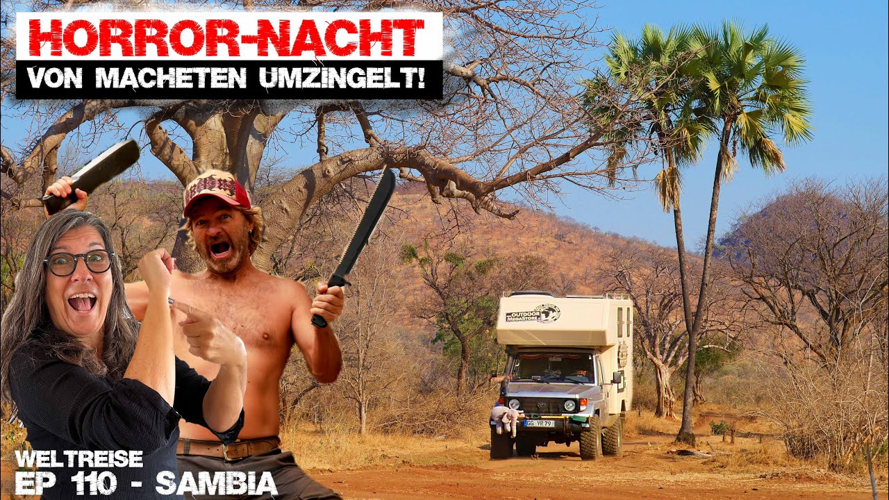 BEDROHLICHE NACHT in SAMBIA: Mit Macheten aus dem Bett geholt. Weltreise im Offroad Camper | EP 110