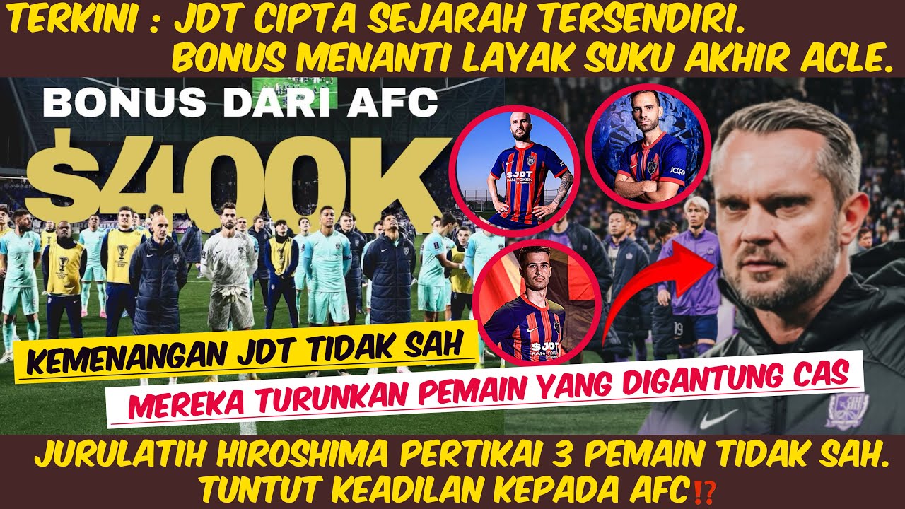 🔴JDT CATAT KEJAYAAN BAHARU | JURULATIH HIROSHIMA TUNTUT KEADILAN KES 3 PEMAIN TIDAK SAH JDT BERMAIN