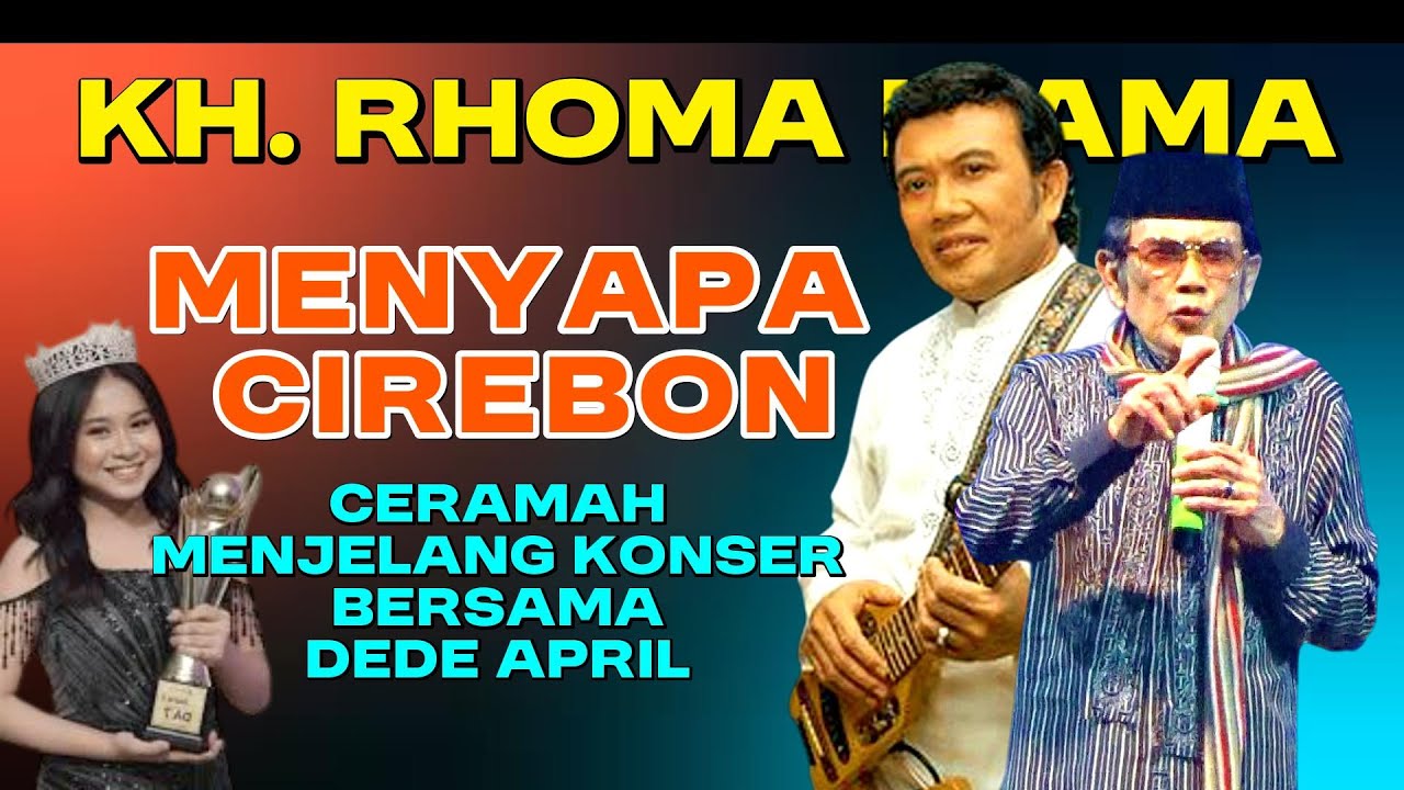BANG HAJI RHOMA IRAMA CERAMAH MENJELANG KONSER BERSAMA DEDE APRIL DI CIREBON