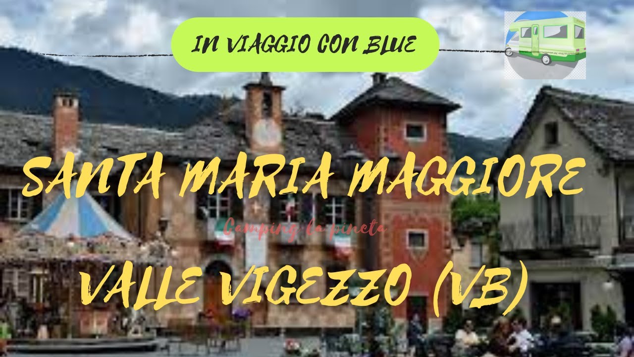 Santa Maria Maggiore (VCO), una vacanza in Val Vigezzo - tra Lago Maggiore e Canton Ticino.