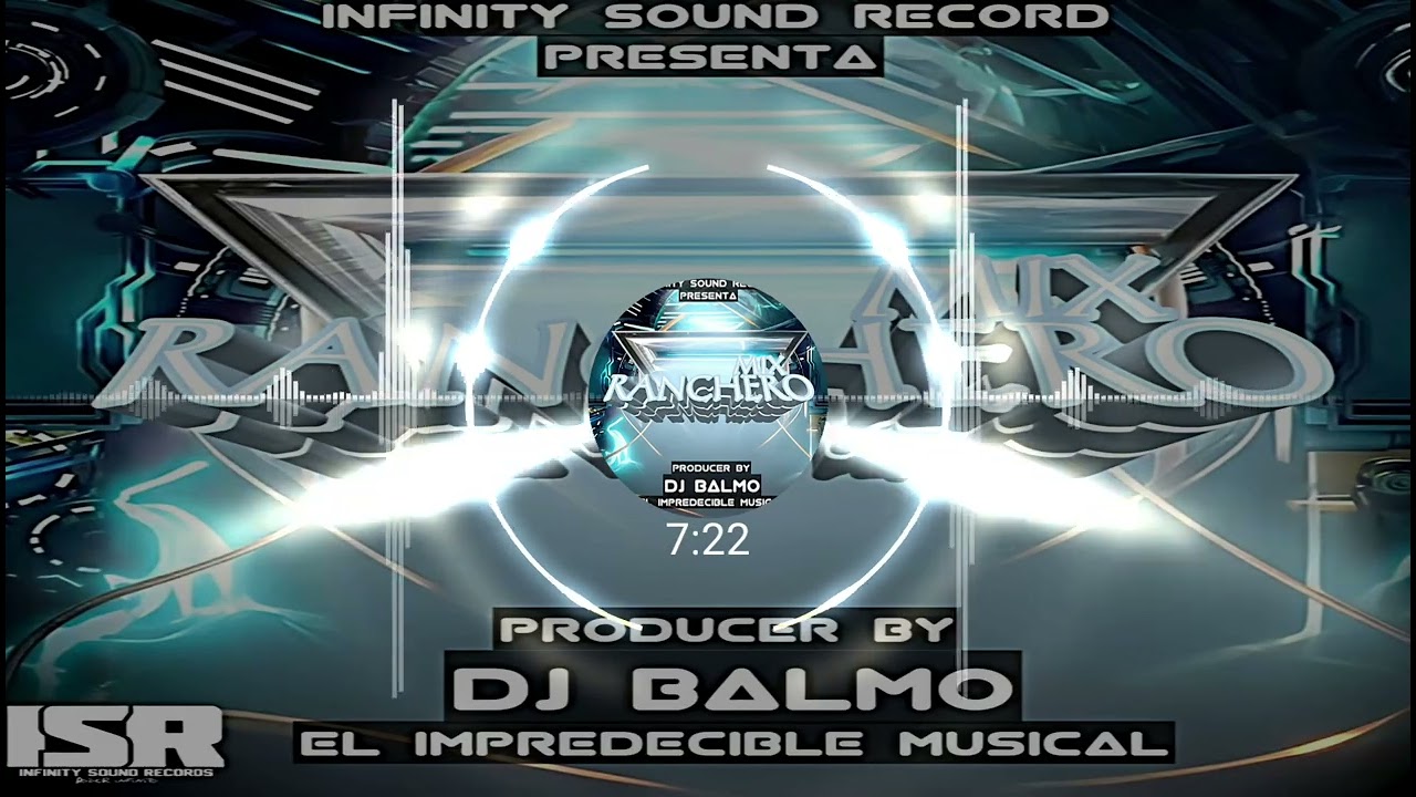 MIX RANCHERO BY DJ BALMO EL IMPREDECIBLE MUSICAL X INFINITY SOUND RECORD 