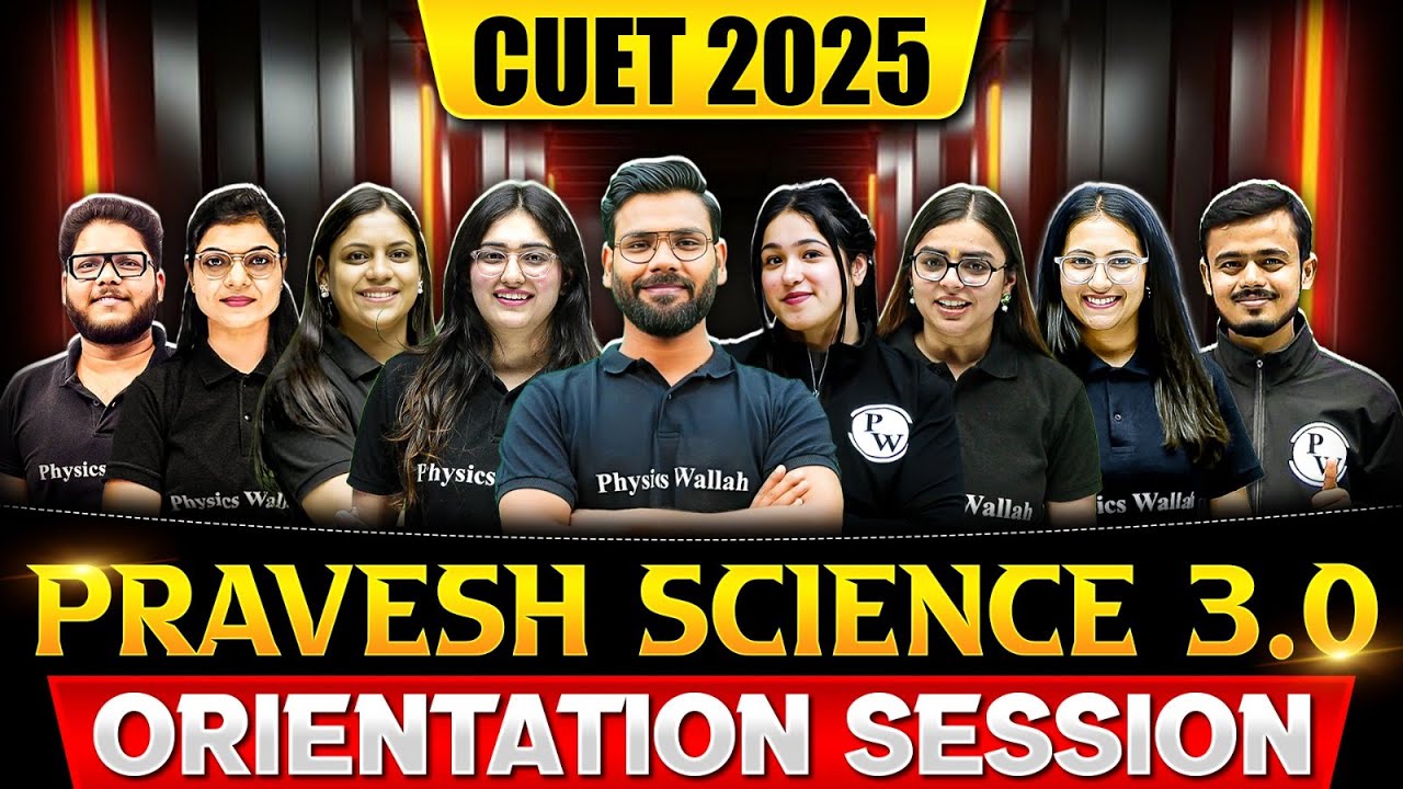 Pravesh 2025 CUET Science 3.0🤩- LIVE Orientation Session | CUET 2025💥