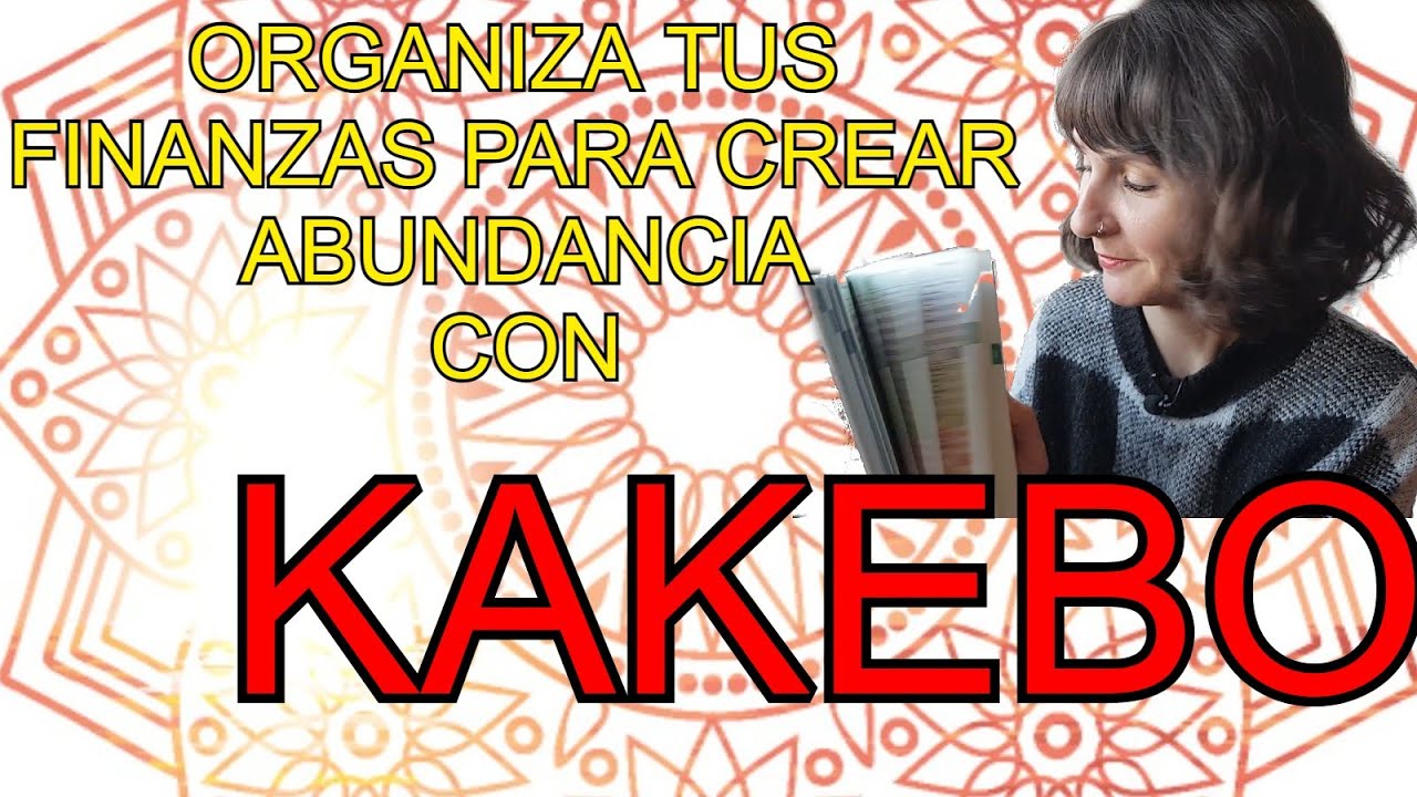 Organiza tus FINANZAS para crear ABUNDANCIA con el método infalible KAKEBO