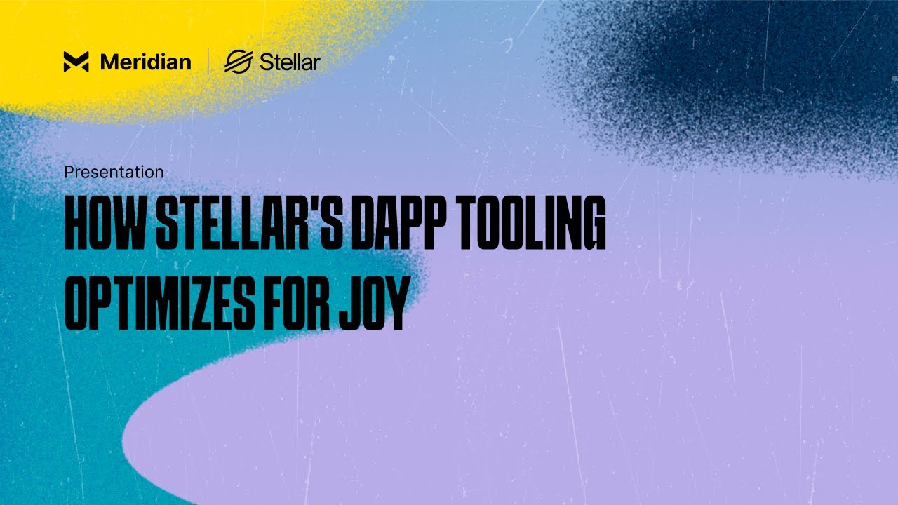 How Stellar's dApp Tooling Optimizes for Joy | Meridian 2024
