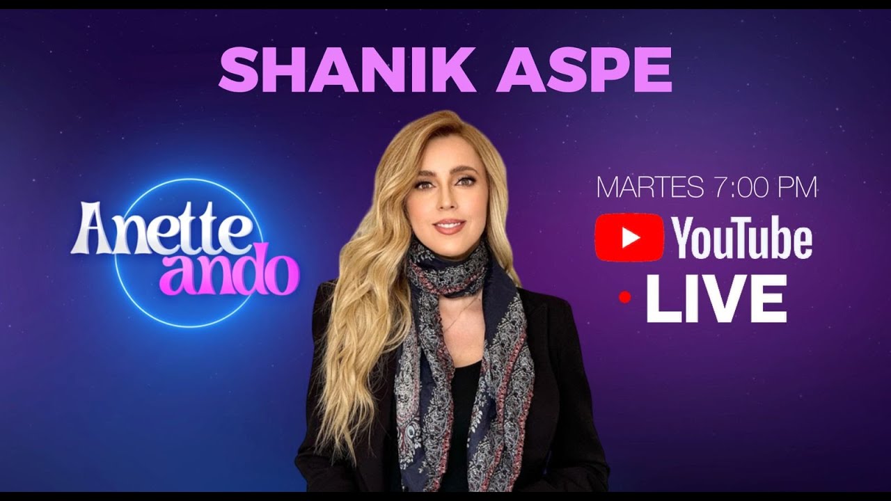 SHANIK ASPE en ANETTEANDO