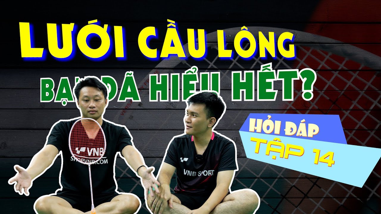 Khi nào VỢT CẦU LÔNG bị “ĐỨT LƯỚI”??? | HỎI ĐÁP THẦY THẠO - TẬP 14