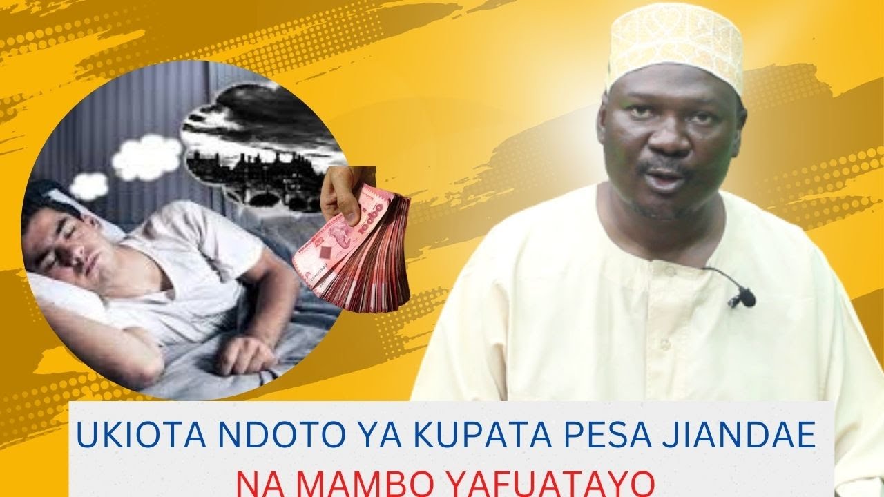 UKIOTA  NDOTO   YA  KUPATA  PESA  JIANDAE  NA  MAMBO  YAFUATAYO // SHEIKH ABUU JADAWI