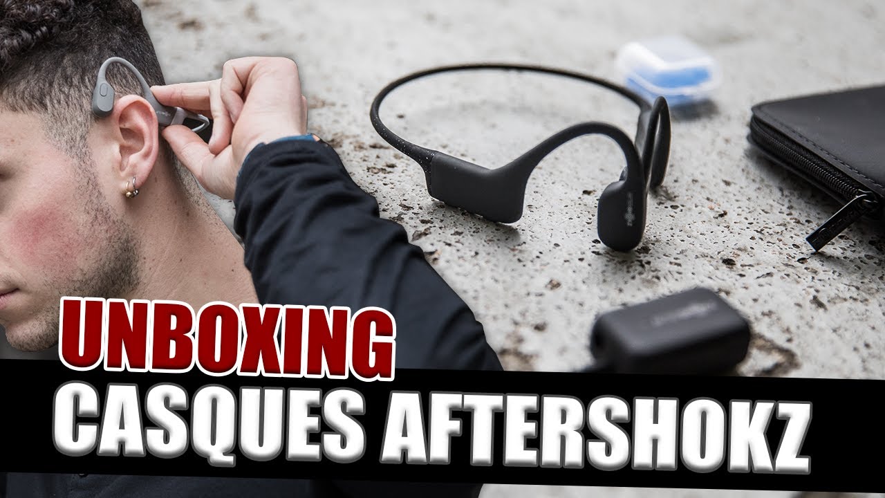 UNBOXING - CASQUE &Agrave; CONDUCTION OSSEUSE AFTERSHOKZ