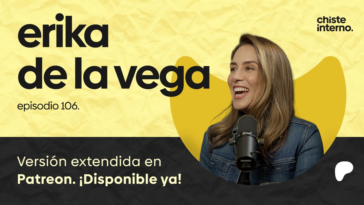 Episodio 106 - Erika De La Vega 