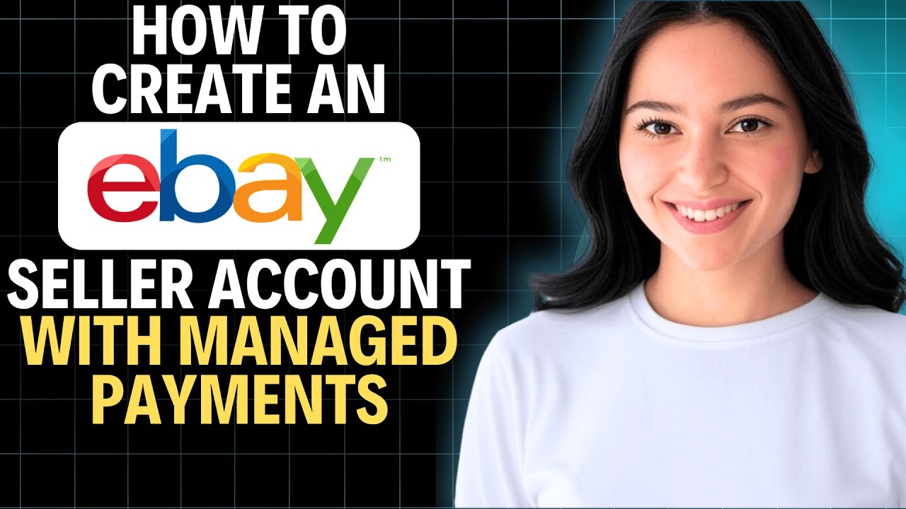 How To Create an eBay Seller Account with Managed Payments 2025 (Complete Walkthrough)
