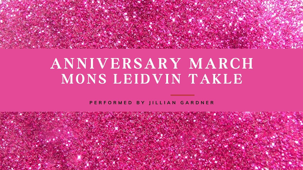 Anniversary March- Mons Leidvin Takle (Performed by Jillian Gardner)