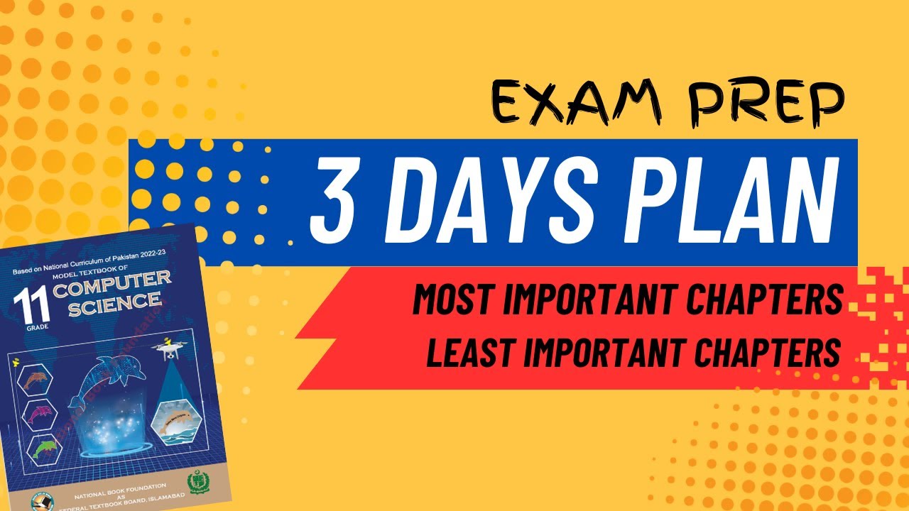 Most Important and Least Important chapters of Computer Science 11 | 3 days Plan of Exam Prep NBF