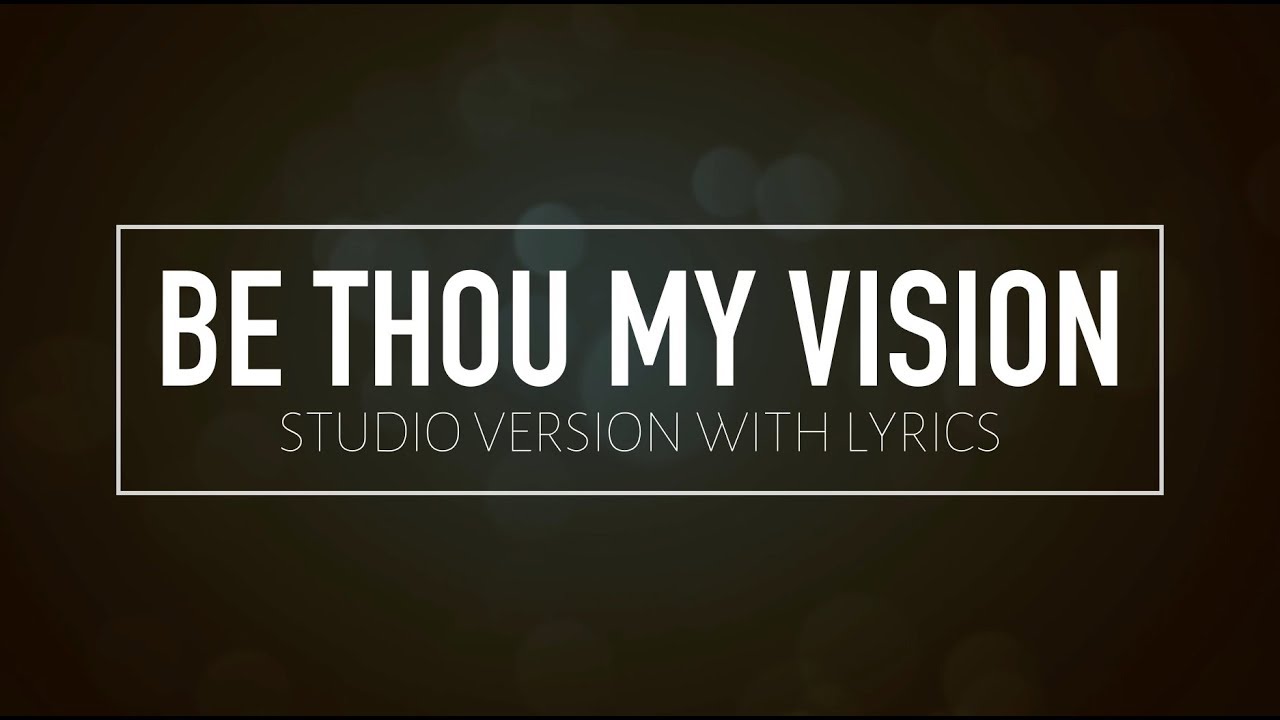 Be Thou My Vision (Studio Version w/ Lyrics)