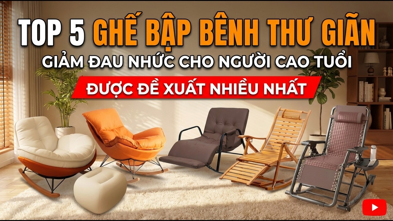 Top 5 Ghế Bập Bênh Thư Giãn, Ghế Bập Bênh Đọc Sách Đáng Mua Nhất - Chữa Lành Đau Mỏi Cho Ông Bà