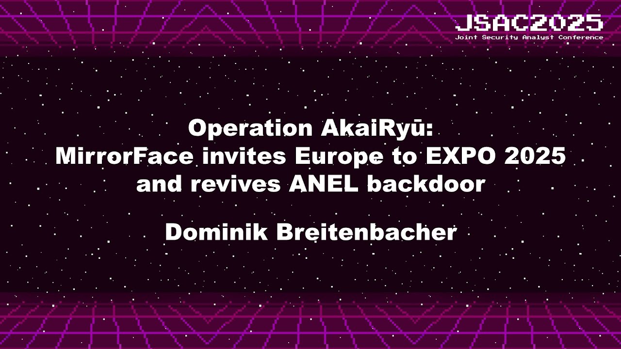 [JSAC2025]Operation AkaiRyū: MirrorFace invites Europe to EXPO2025 and revives ANEL backdoor-English