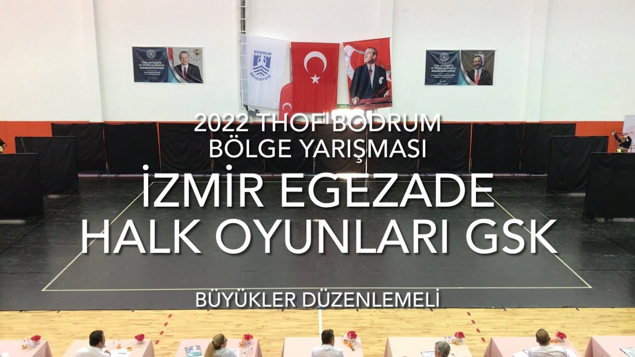 İzmir Egezade Halk Oyunları GSK | Büyükler Düzenlemeli | 2022 THOF Bodrum Bölge Yarışması