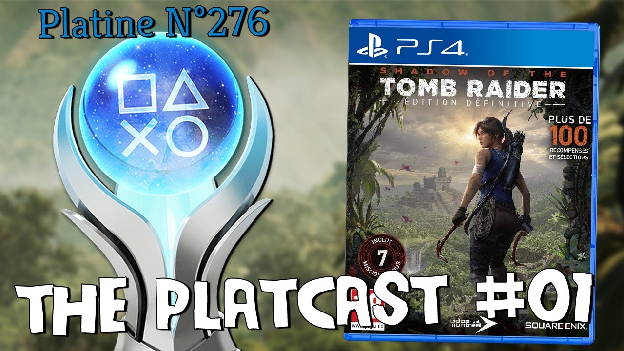 The Platcast #01 : Shadow Of The Tomb Raider