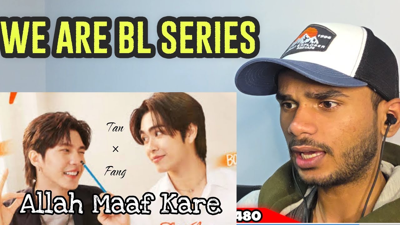 Tan×Fang | Allah Maaf Kare | We Are the Series | FMV | BL | Thai mix Hindi Song \ Indian Reaction