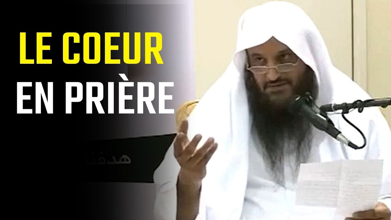 LE CŒUR EN PRIÈRE - Shaykh 'AbderRazzaq Al Badr