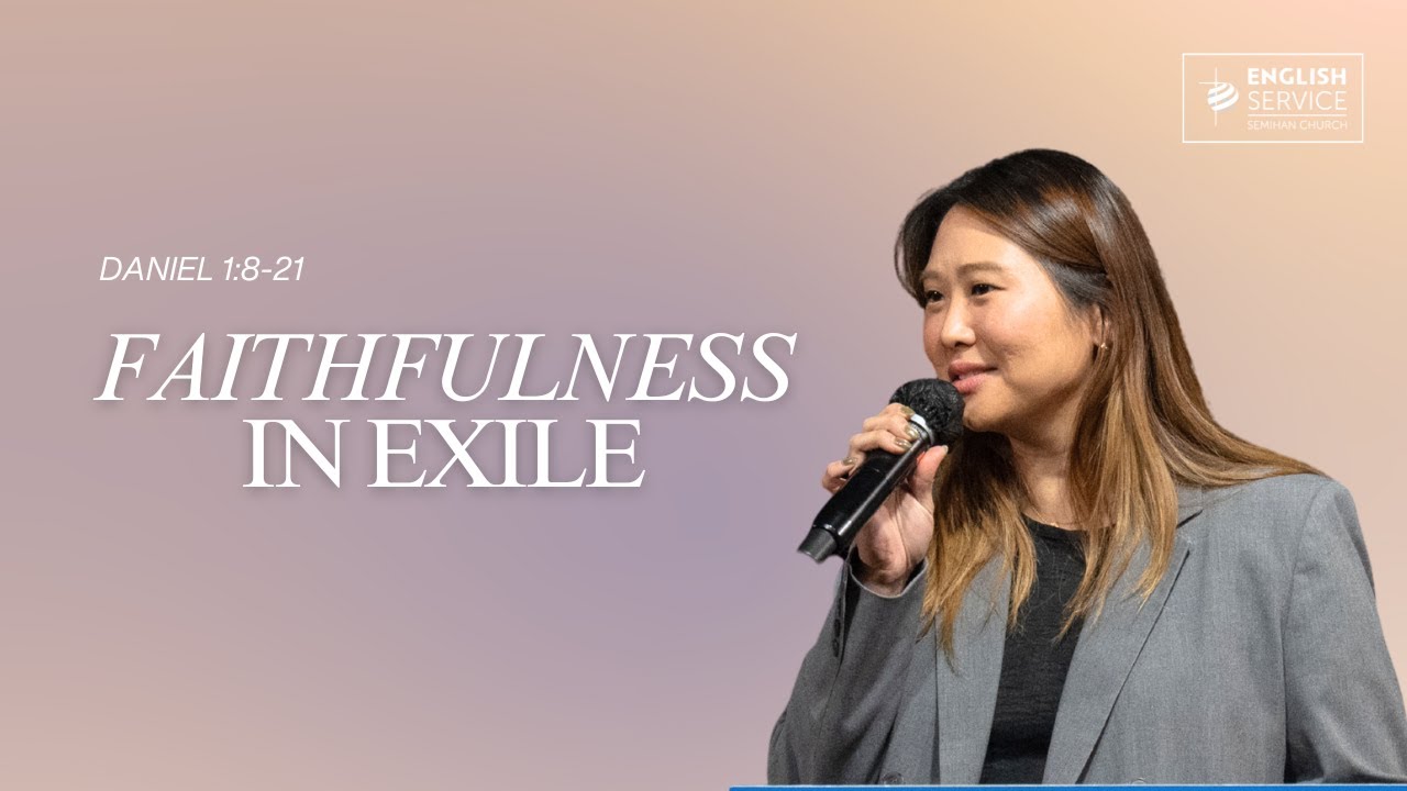 Faithfulness in Exile | Pastor Amy Shin