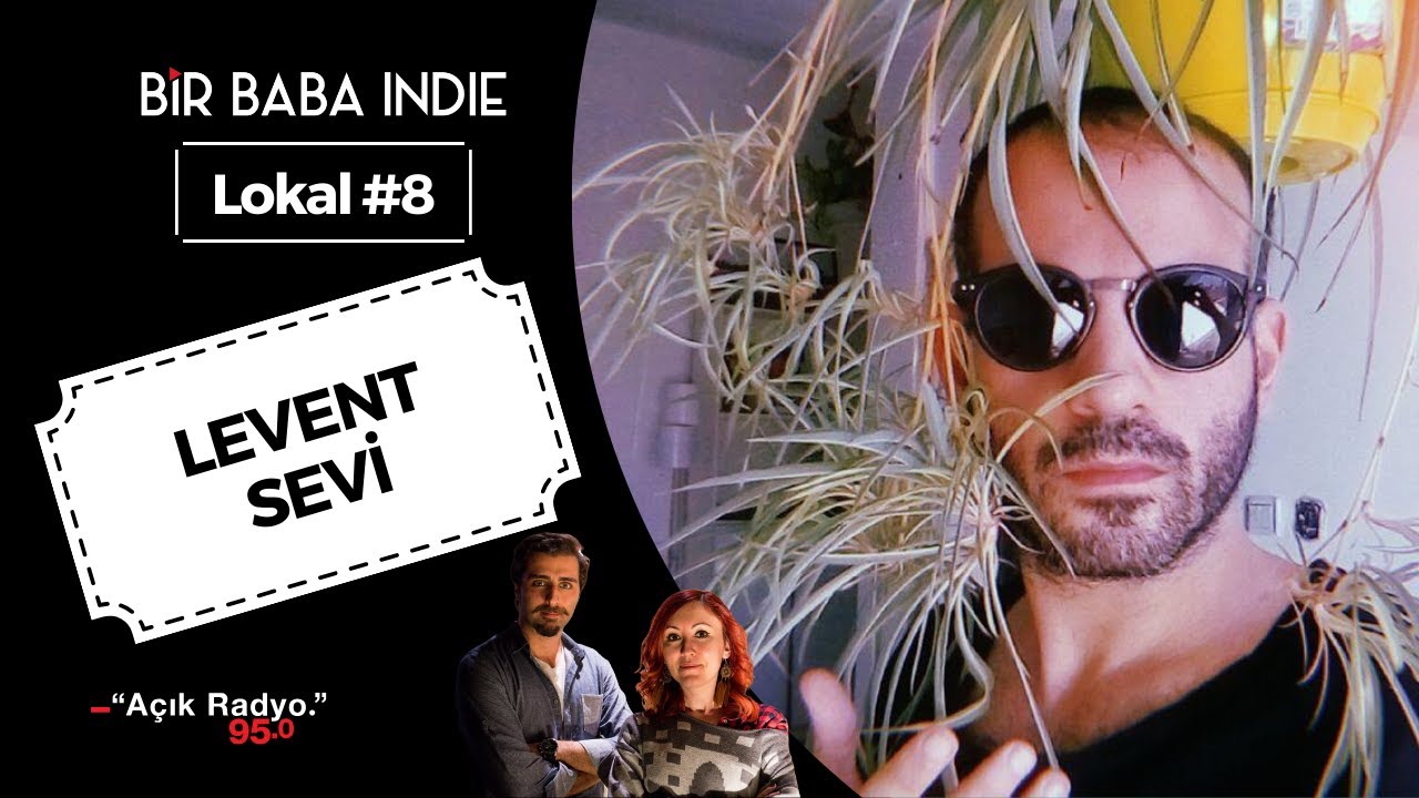 Bir Baba Indie Lokal #8: LEVENT SEVİ