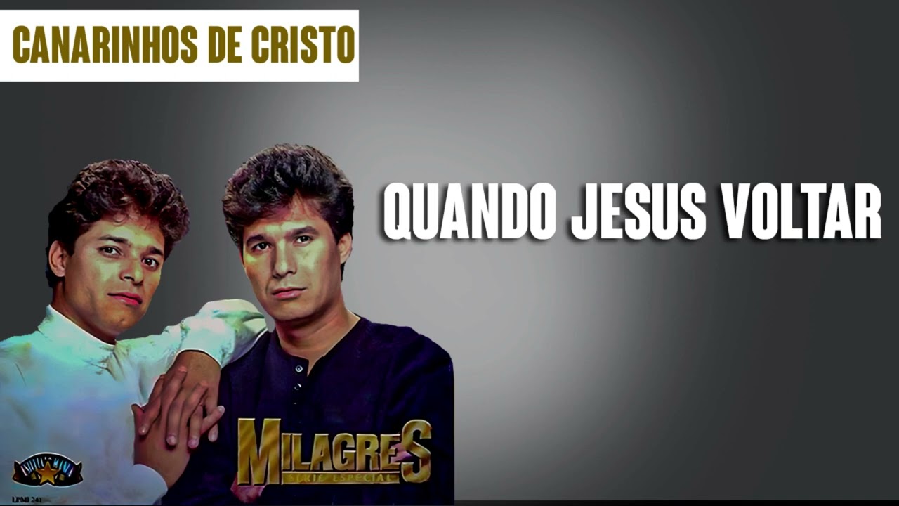 Canarinhos de Cristo - Quando Jesus Voltar | &Aacute;lbum Milagres