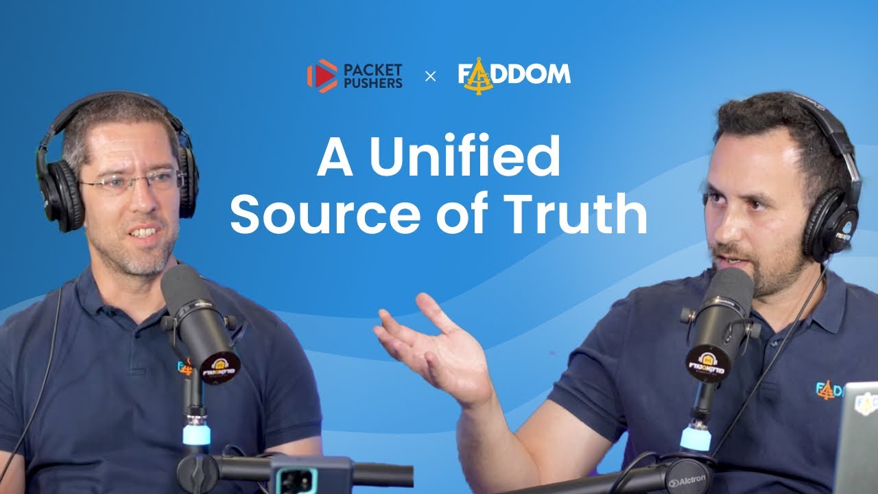 Faddom on Packet Pushers: A Unified Source of Truth for IT and Security