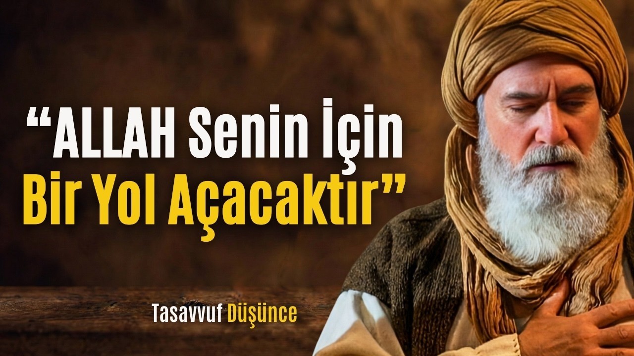 Endişelenmeyi Bırak ve Sana Yol Açması İçin Allah'a Güven | İbn Arabi