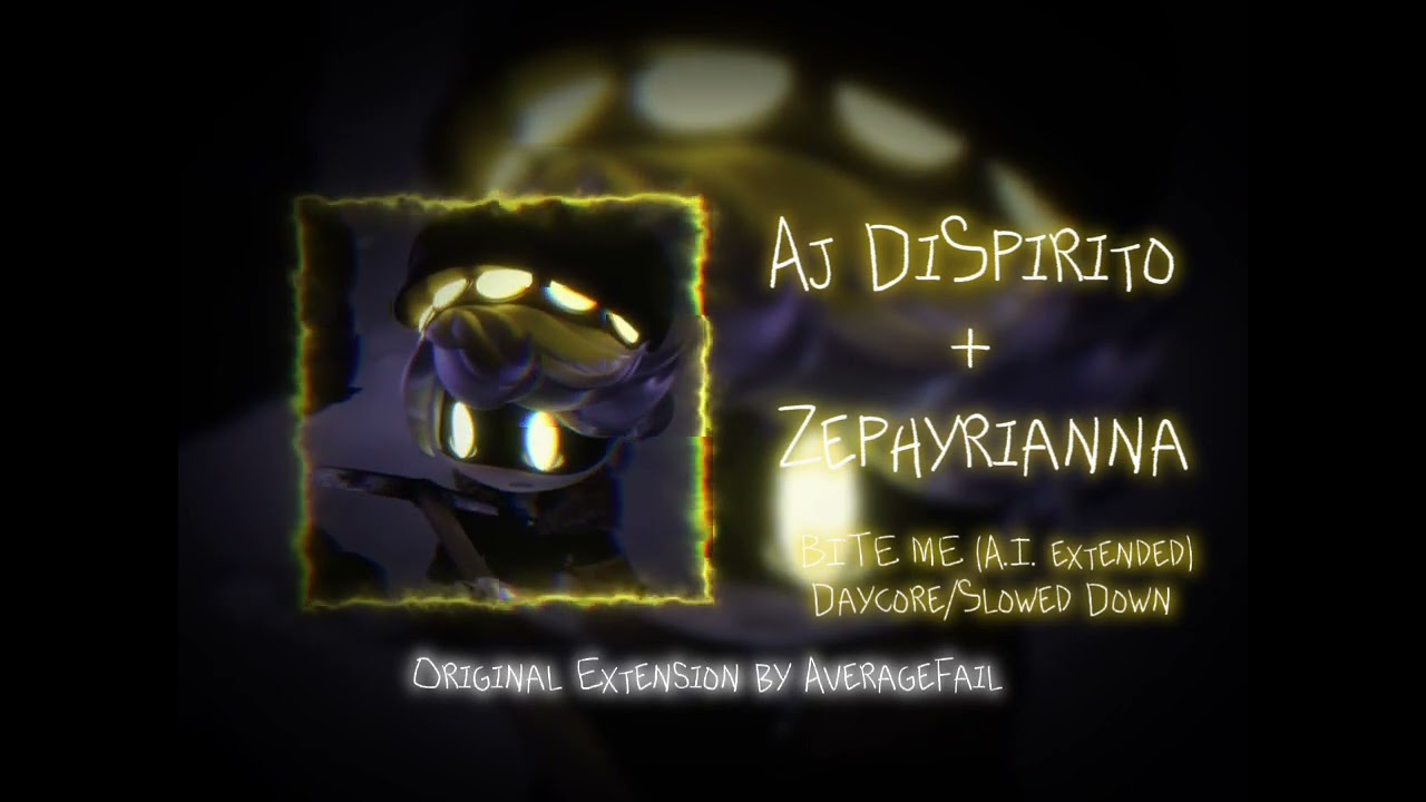 AJ Dispirito & Zephyrianna - BITE ME (A.I. extended by AverageFail) [Daycore/Slowed down]