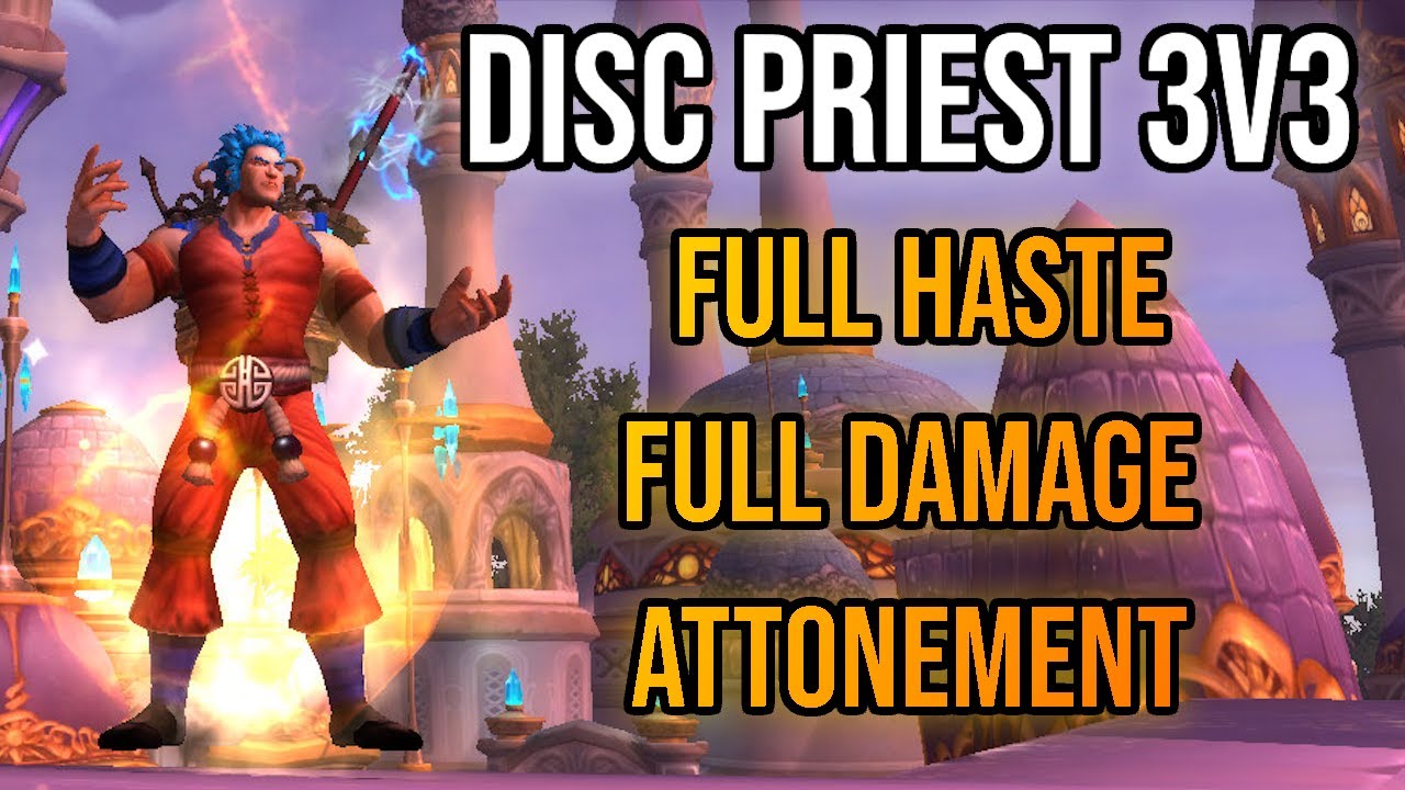 I'M ADDICTED - Full Haste/Damage Disc Priest in 3s