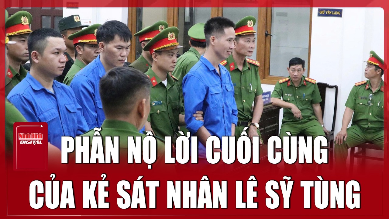 Phẫn nộ lời cuối cùng của kẻ sát nhân Lê Sỹ Tùng giết 3 người ở Đồng Nai, cười cợt khi nhận án tử