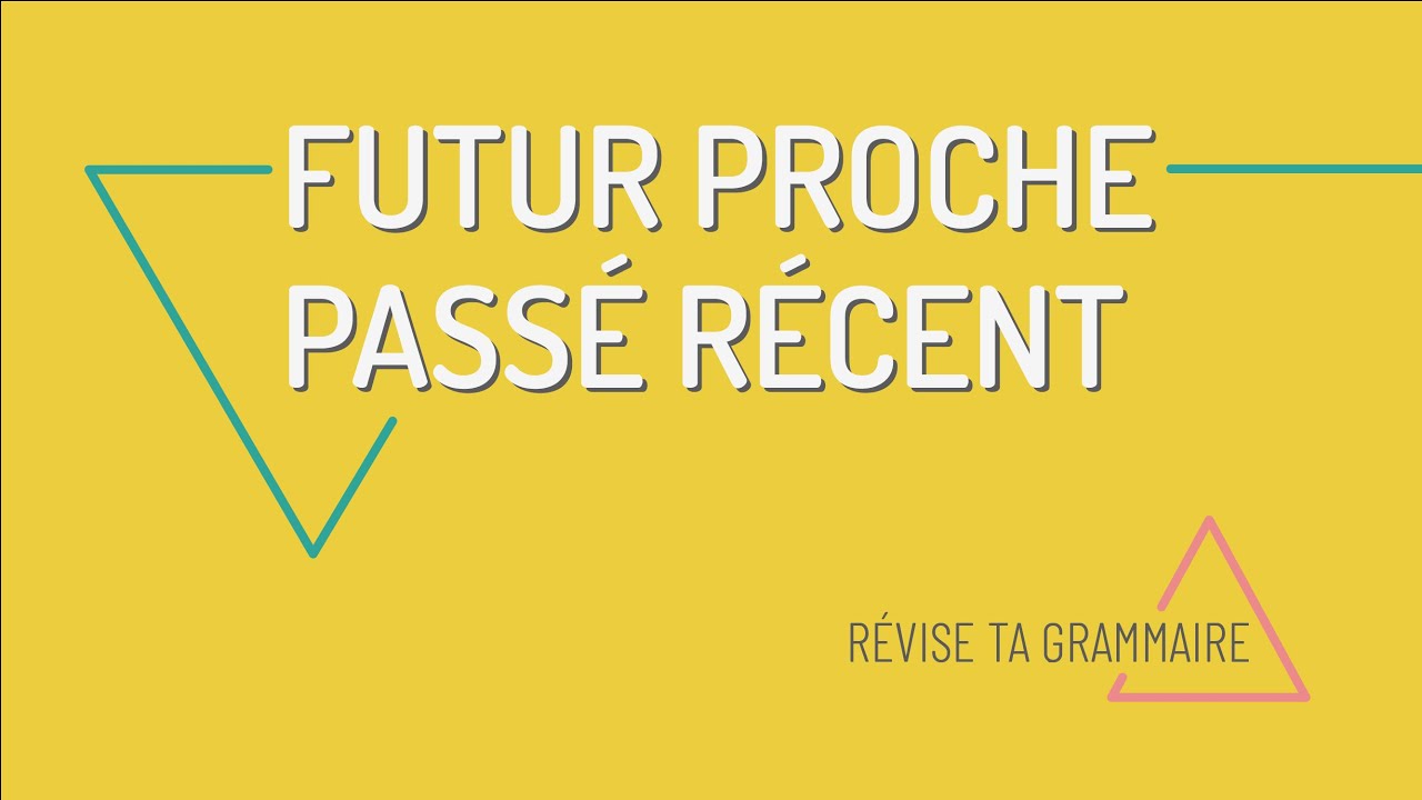 Utiliser le passé récent et le futur proche en français