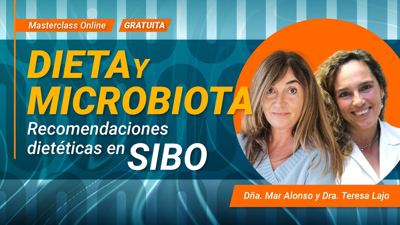 Dieta y Microbiota [Recomendaciones dietéticas en SIBO] - Mar Alonso y Dra. Teresa Lajo