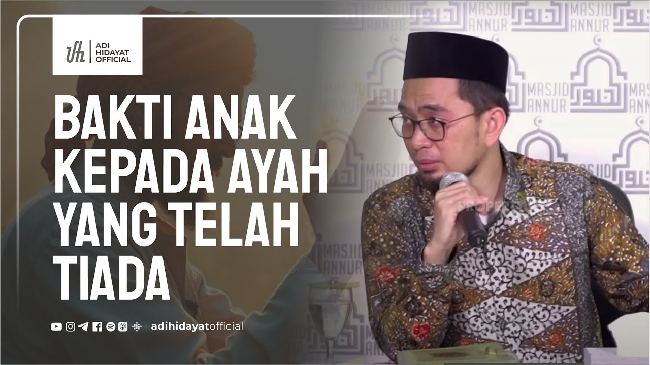 Bakti Anak kepada Ayah yang Telah Tiada - Ustadz Adi Hidayat