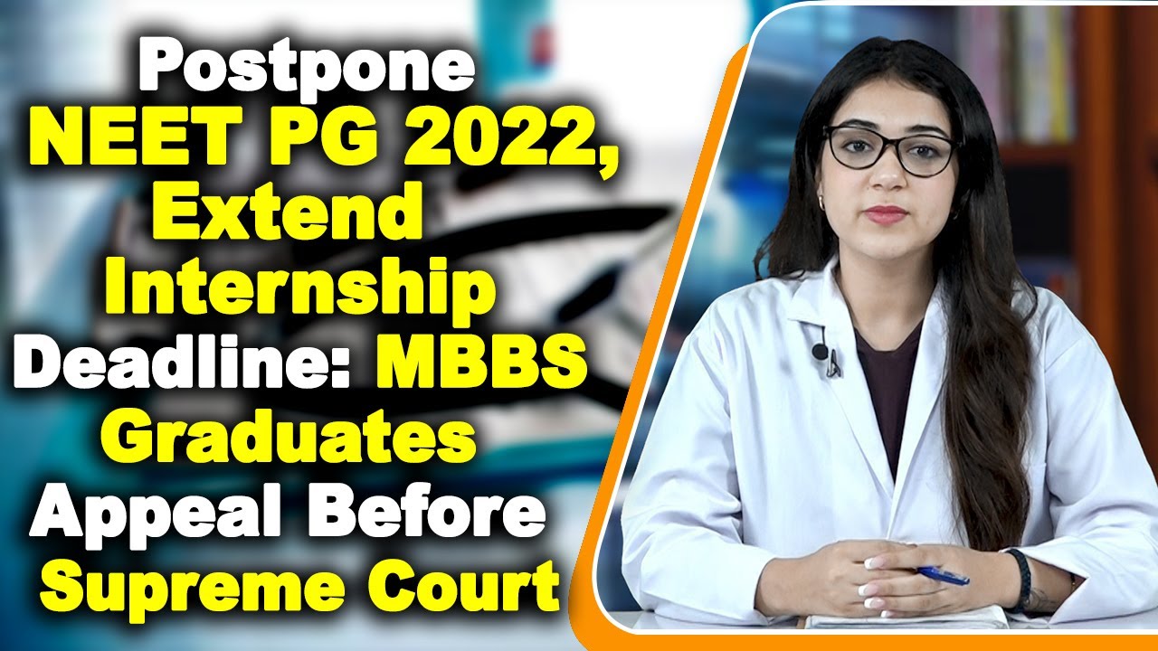Postpone NEET PG 2022 Extend Internship Deadline MBBS Graduates Appeal Before Supreme Court