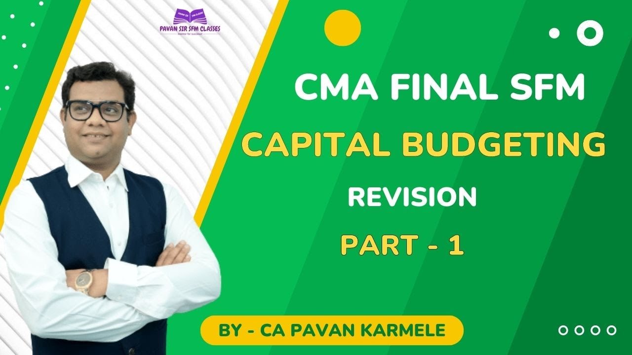 Capital Budgeting Revision Part 1 CMA Final SFM