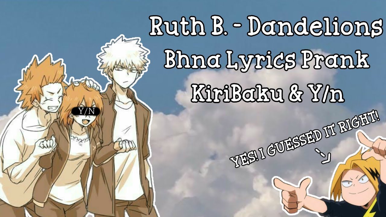 Bhna Texts || Ruth B. - Dandelions || KiriBaku & Y/n || [Cussing!]
