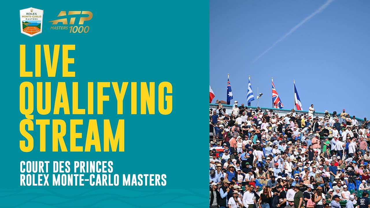 LIVE QUALIFYING STREAM: Court des Princes | Rolex Monte-Carlo Masters 2026