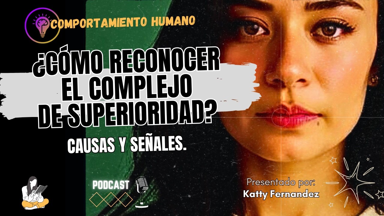 COMPLEJO DE SUPERIORIDAD: CAUSAS Y SEÑALES.