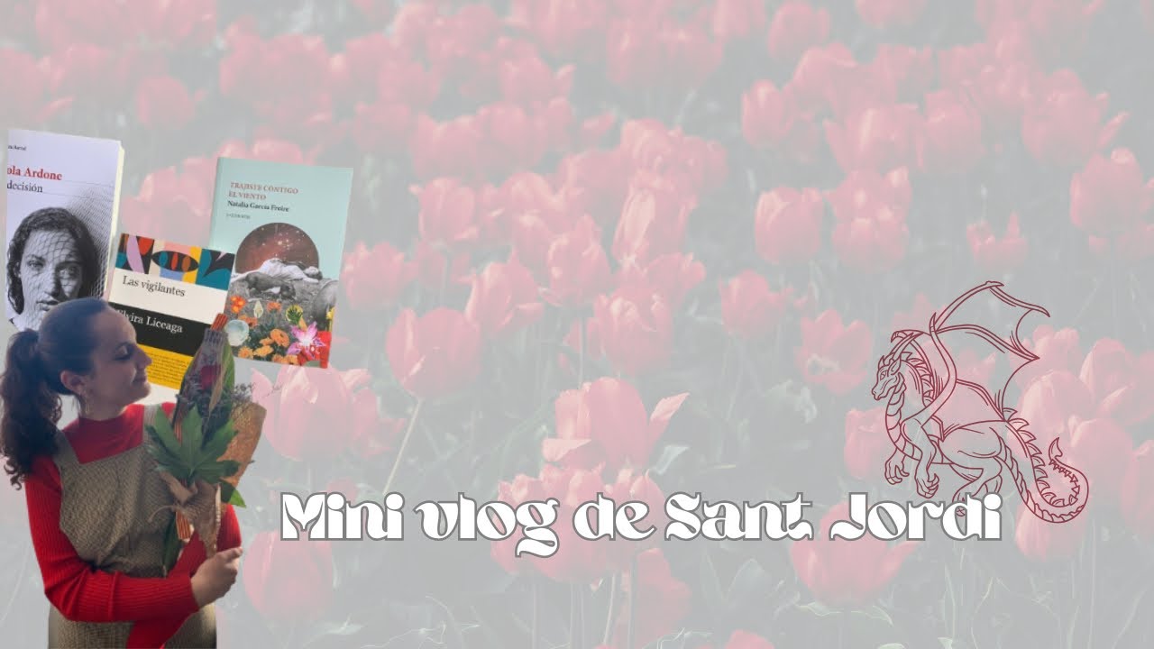 🌹Mini vlog de Sant Jordi: libritos nuevos y divagaciones🐉🌹