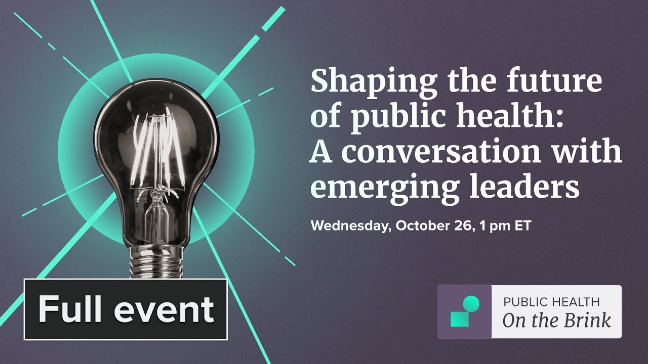Shaping the future of public health: A conversation with emerging leaders