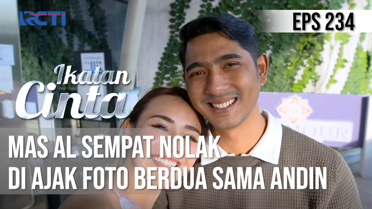 IKATAN CINTA - Kaku Banget!! Mas AL Sempat Nolak di Ajak Foto Berdua Sama Andin